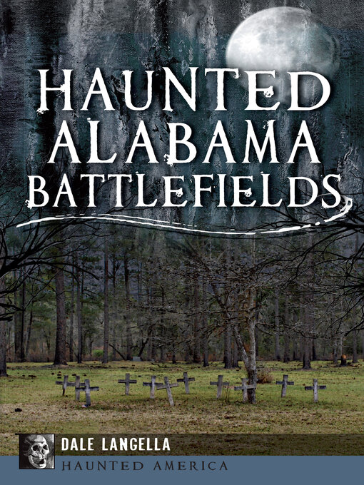 Title details for Haunted Alabama Battlefields by Dale Langella - Available